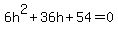 6h%5E2+%2B+36h+%2B+54+=+0