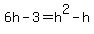 6h-3=h%5E2-h