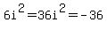 6i%5E2=36i%5E2=-36