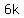 6k