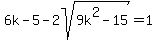 6k-5+-2sqrt%289k%5E2-15%29=1