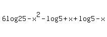 6log%2825-x%5E2%29-log%285%2Bx%29%2Blog%285-x%29%29