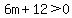 6m%2B12%3E0