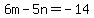 6m-5n=-14