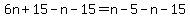 6n%2B15-n-15=n-5-n-15