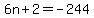 6n%2B2=-244
