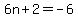 6n%2B2=-6