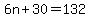 6n%2B30=132