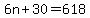 6n%2B30=618