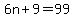 6n%2B9=99