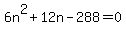 6n%5E2+%2B+12n+-+288+=+0