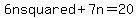 6n+squared+%2B7n=20