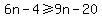 6n-4%3E=9n-20