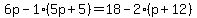 6p-1%285p%2B5%29=18-2%28p%2B12%29