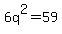 6q%5E2=59