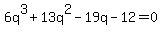 6q%5E3%2B13q%5E2-19q-12=0