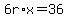 6r%2Ax=36