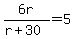 6r%2F%28r%2B30%29=5