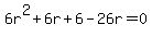 6r%5E2%2B6r%2B6-26r=0