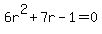 6r%5E2%2B7r-1+=+0