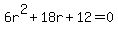 6r%5E2+%2B+18r+%2B+12+=+0