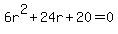 \"6r%5E2+%2B+24r+%2B+20+=+0\"