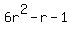6r%5E2+-+r+-+1