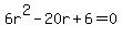 6r%5E2-20r%2B6=0