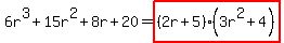 6r%5E3%2B15r%5E2%2B8r%2B20=highlight%28%282r%2B5%29%283r%5E2%2B4%29%29