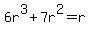 6r%5E3%2B7r%5E2+=+r