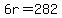 6r+=+282