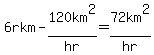 6rkm-120km%5E2%2Fhr=72km%5E2%2Fhr