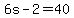 6s-2=40
