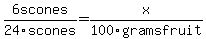 6scones%2F24scones=x%2F100gramsfruit