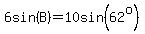 6sin%28B%29=10sin%2862%5Eo%29