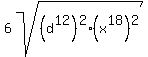 6sqrt%28%28d%5E12%29%5E2%2A%28x%5E18%29%5E2%29