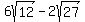 6sqrt%2812%29+-+2sqrt%2827%29