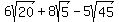 6sqrt%2820%29+%2B+8sqrt%285%29+-+5sqrt%2845%29