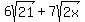 6sqrt%2821%29%2B+7sqrt%282x%29