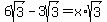6sqrt%283%29+-+3sqrt%283%29+=+x%2Asqrt%283%29