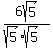 6sqrt%285%29%2F%28sqrt%285%29%2Asqrt%285%29%29