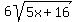 6sqrt%285x+%2B+16%29
