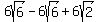 6sqrt%286%29-6sqrt%286%29%2B6sqrt%282%29