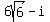 6sqrt%286%29-i+