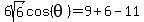 6sqrt%286%29cos%28theta%29=9%2B6-11