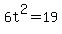 6t%5E2=19