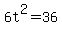 6t%5E2=36