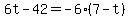 6t-42=-6%287-t%29