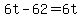 6t-62=6t