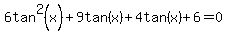 6tan%5E2%28x%29%2B9tan%28x%29%2B4tan%28x%29%2B6=0